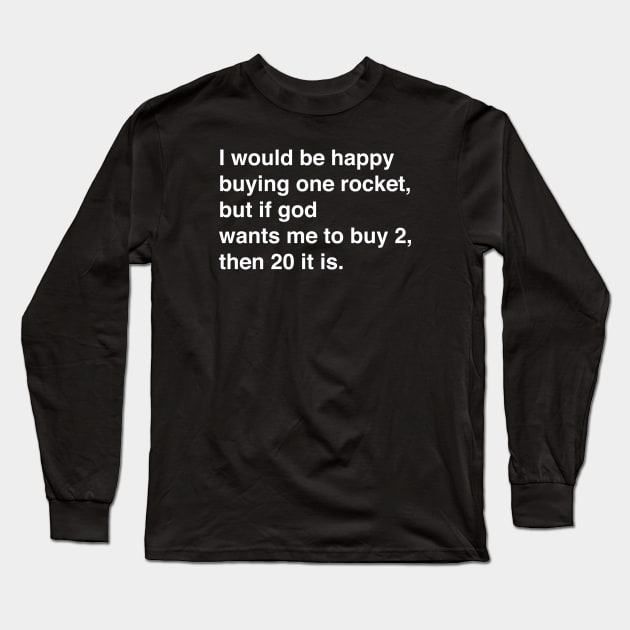 God wants me to buy model rockets... Long Sleeve T-Shirt by Eugene and Jonnie Tee's